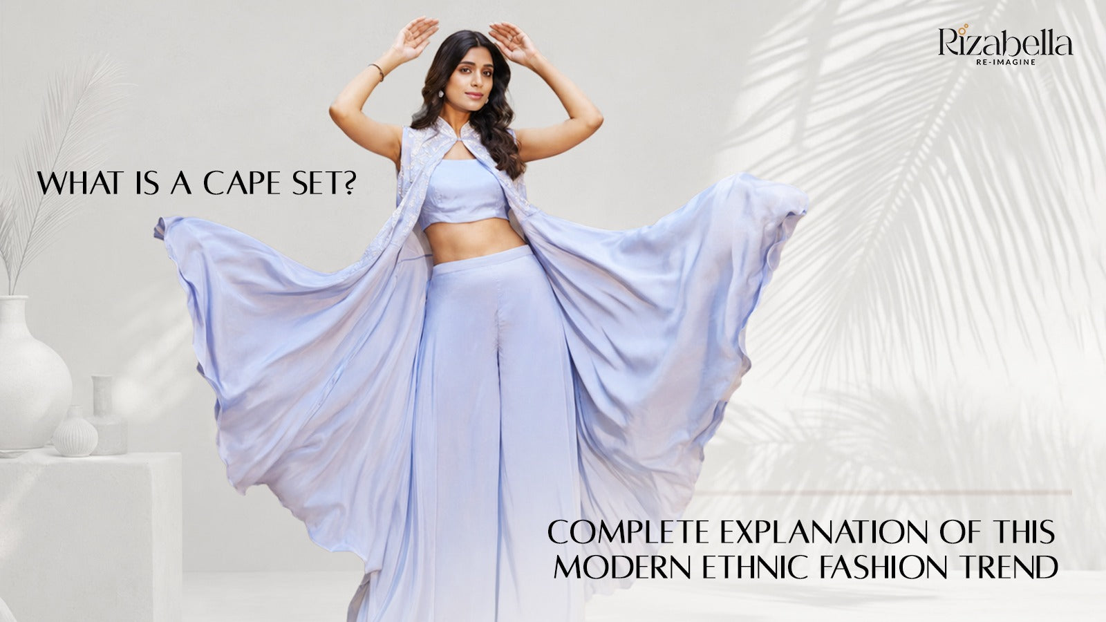 What is a Cape Set? Complete Explanation of This Modern Ethnic Fashion Trend